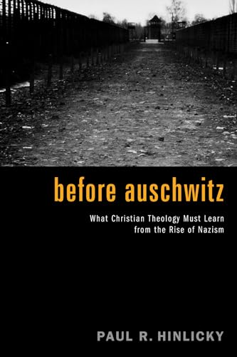 Imagen de archivo de Before Auschwitz What Christian Theology Must Learn from the Rise of Nazism a la venta por TextbookRush