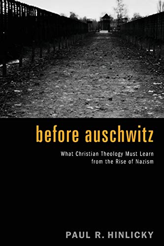 Stock image for Before Auschwitz What Christian Theology Must Learn from the Rise of Nazism for sale by TextbookRush