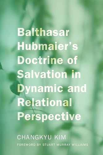 Stock image for Balthasar Hubmaier's Doctrine of Salvation in Dynamic and Relational Perspective for sale by Chiron Media