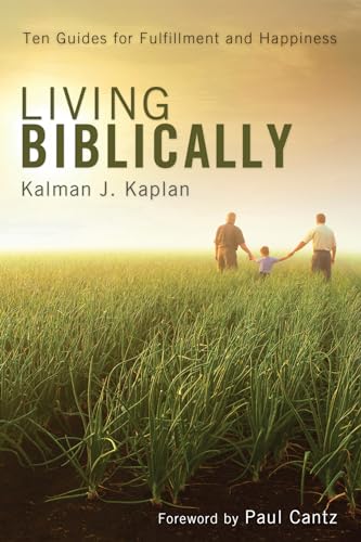 Beispielbild fr Living Biblically: Ten Guides for Fulfillment and Happiness zum Verkauf von Windows Booksellers