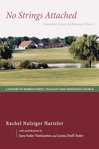 Stock image for No Strings Attached : Boundary Lines in Pleasant Places: a History of Warren Street / Pleasant Oaks Mennonite Church for sale by Better World Books