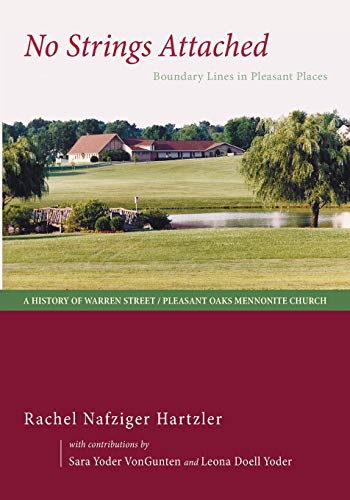 9781620321799: No Strings Attached: Boundary Lines in Pleasant Places: A History of Warren Street / Pleasant Oaks Mennonite Church