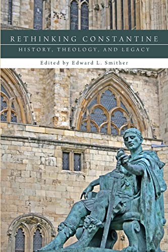 Stock image for Rethinking Constantine: History, Theology, and Legacy for sale by THE SAINT BOOKSTORE