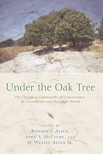 Beispielbild fr Under the Oak Tree: The Church as Community of Conversation in a Conflicted and Pluralistic World zum Verkauf von HPB-Ruby