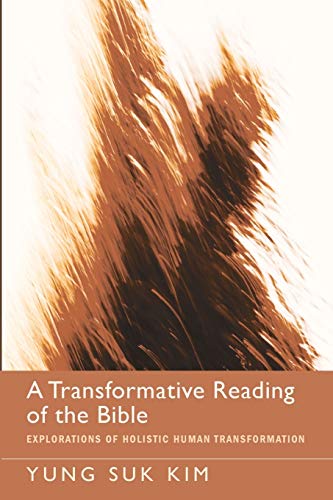 Imagen de archivo de A Transformative Reading of the Bible: Explorations of Holistic Human Transformation a la venta por Wonder Book
