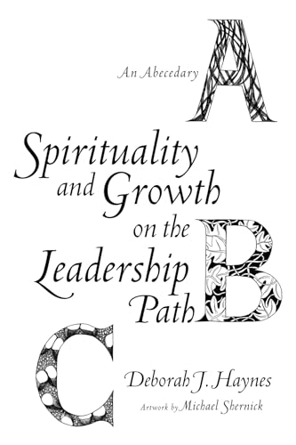 Beispielbild fr Spirituality and Growth on the Leadership Path: An Abecedary zum Verkauf von Windows Booksellers