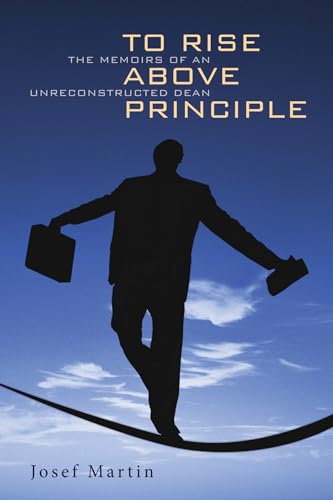 Stock image for To Rise Above Principle: The Memoirs of an Unreconstructed Dean for sale by Chiron Media