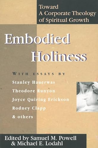 Stock image for Embodied Holiness: Toward a Corporate Theology of Spiritual Growth for sale by Windows Booksellers