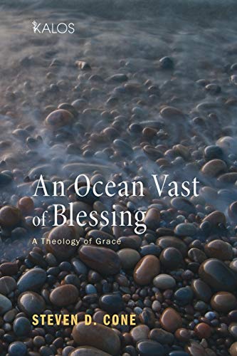 9781620322482: An Ocean Vast of Blessing: A Theology of Grace: 1 (Kalos)