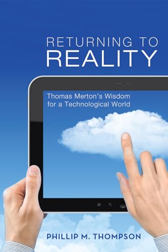Stock image for Returning to Reality : Thomas Merton's Wisdom for a Technological World for sale by Better World Books