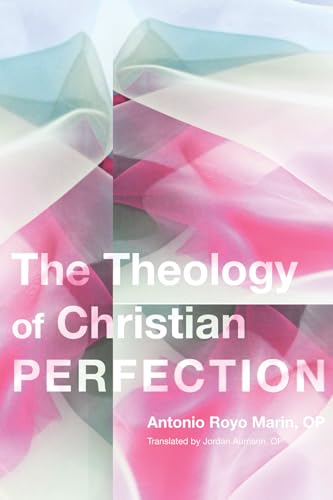 Beispielbild fr The Theology of Christian Perfection zum Verkauf von Windows Booksellers