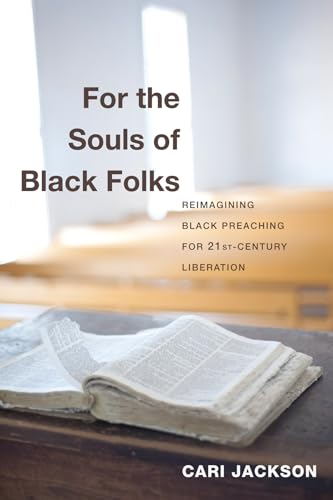 9781620323007: For the Souls of Black Folks: Reimagining Black Preaching for Twenty-First-Century Liberation