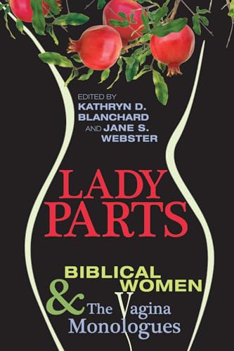 9781620323113: Lady Parts: Biblical Women and The Vagina Monologues