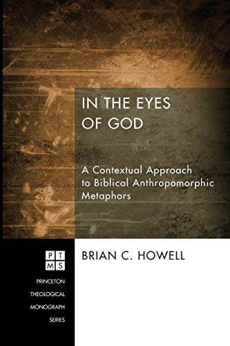 9781620323137: In the Eyes of God: A Contextual Approach to Biblical Anthropomorphic Metaphors: 192 (Princeton Theological Monograph)