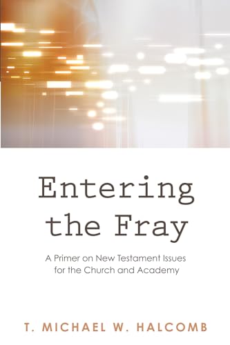 Beispielbild fr Entering the Fray: A Primer on New Testament Issues for the Church and Academy zum Verkauf von Lakeside Books