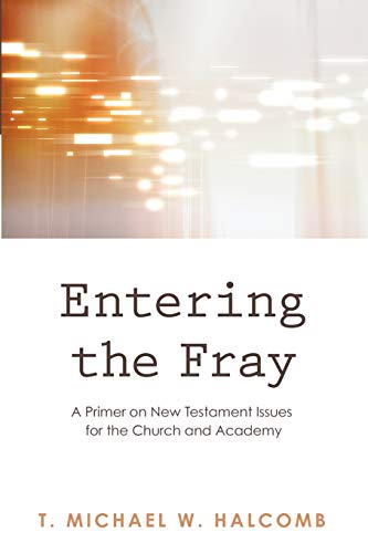 Stock image for Entering the Fray: A Primer on New Testament Issues for the Church and Academy for sale by Lakeside Books