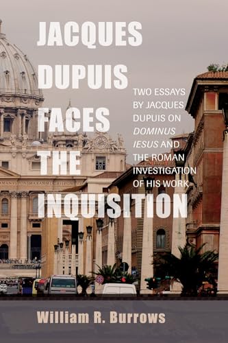 Beispielbild fr Jacques Dupuis Faces the Inquisition: Two Essays by Jacques Dupuis on Dominus Iesus and the Roman Investigation of His Work zum Verkauf von Chiron Media