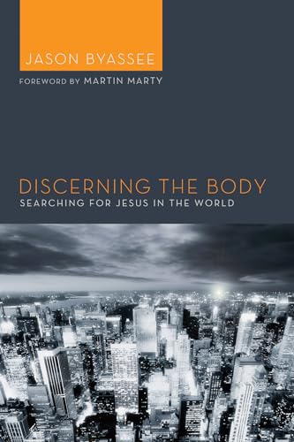 Beispielbild fr Discerning the Body: Searching for Jesus in the World zum Verkauf von Windows Booksellers