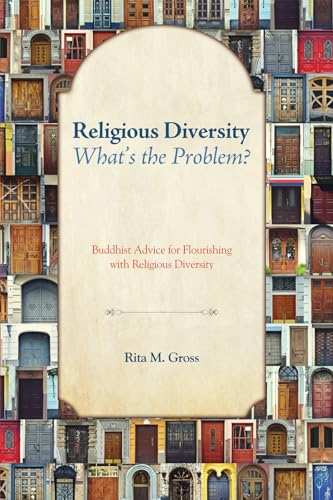 Stock image for Religious Diversity-What's the Problem?: Buddhist Advice for Flourishing with Religious Diversity for sale by Regent College Bookstore