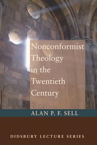 9781620324226: Nonconformist Theology in the Twentieth Century: 2006 (Didsbury Lecture)
