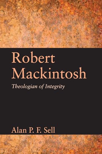 Beispielbild fr Robert Mackintosh: Theologian of Integrity zum Verkauf von Lakeside Books