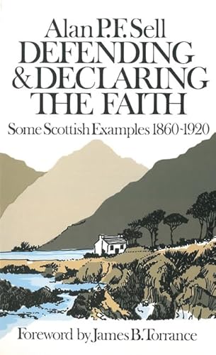 Beispielbild fr Defending & Declaring The Faith: Some Scottish Examples 1869-1920 zum Verkauf von Windows Booksellers