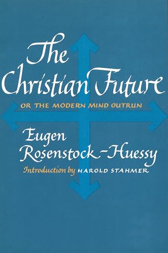 Beispielbild fr The Christian Future: Or The Modern Mind Outrun zum Verkauf von Windows Booksellers