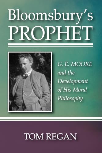 Beispielbild fr Bloomsbury's Prophet: G. E. Moore and the Development of His Moral Philosophy zum Verkauf von Windows Booksellers