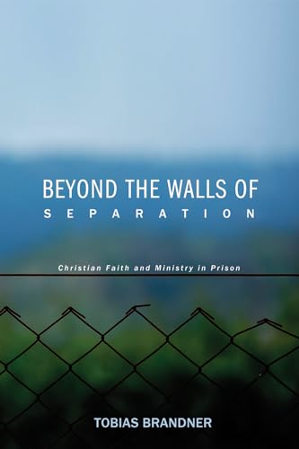 9781620324639: Beyond the Walls of Separation: Christian Faith and Ministry in Prison