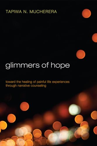 Beispielbild fr Glimmers of Hope: Toward the Healing of Painful Life Experiences through Narrative Counseling zum Verkauf von Half Price Books Inc.