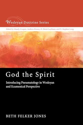 Stock image for God the Spirit: Introducing Pneumatology in Wesleyan and Ecumenical Perspective (Wesleyan Doctrine) for sale by Indiana Book Company