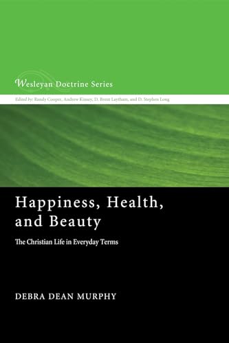 Imagen de archivo de Happiness, Health, and Beauty: The Christian Life in Everyday Terms (Wesleyan Doctrine) a la venta por GF Books, Inc.