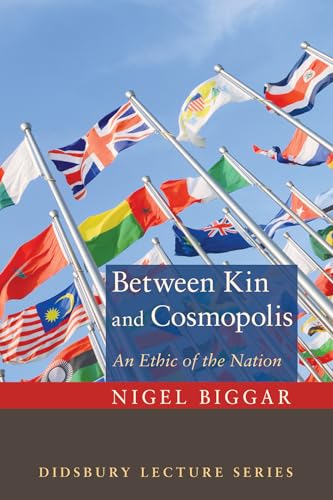 Beispielbild fr Between Kin and Cosmopolis: An Ethic of the Nation zum Verkauf von Windows Booksellers