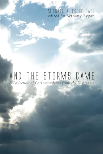 Stock image for And the Storms Came: A Collection of Correspondence from the Distressed for sale by Lakeside Books