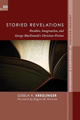 Stock image for Storied Revelations: Parables, Imagination, and George MacDonald's Christian Fiction for sale by Chiron Media