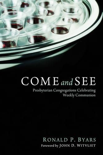 Beispielbild fr Come and See: Presbyterian Congregations Celebrating Weekly Communion zum Verkauf von Windows Booksellers