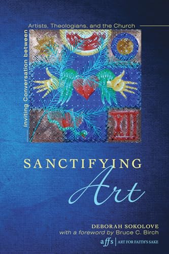 Beispielbild fr Sanctifying Art: Inviting Conversation Between Artists, Theologians, and the Church (Art for Faith's Sake) zum Verkauf von Wonder Book