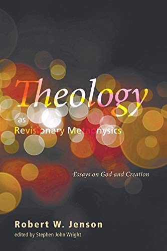 Beispielbild fr Theology As Revisionary Metaphysics : Essays on God and Creation zum Verkauf von Better World Books