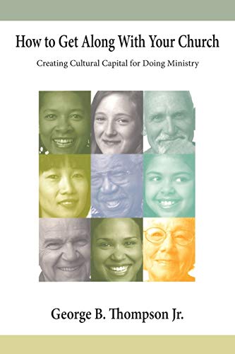 Beispielbild fr How to Get along with Your Church : Creating Cultural Capital for Doing Ministry zum Verkauf von Better World Books