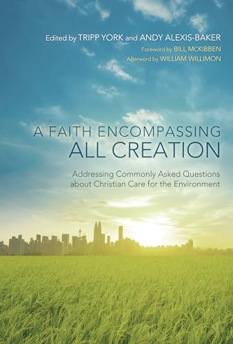 9781620326503: A Faith Encompassing All Creation: Addressing Commonly Asked Questions about Christian Care for the Environment: 3 (Peaceable Kingdom)