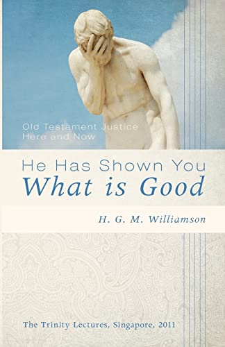Beispielbild fr He Has Shown You What Is Good: Old Testament Justice Here and Now zum Verkauf von Windows Booksellers