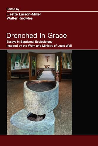 Stock image for Drenched in Grace: Essays in Baptismal Ecclesiology Inspired by the Work and Ministry of Louis Weil for sale by BooksRun