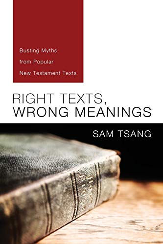 Beispielbild fr Right Texts, Wrong Meanings: Busting Myths from Popular New Testament Texts zum Verkauf von Chiron Media