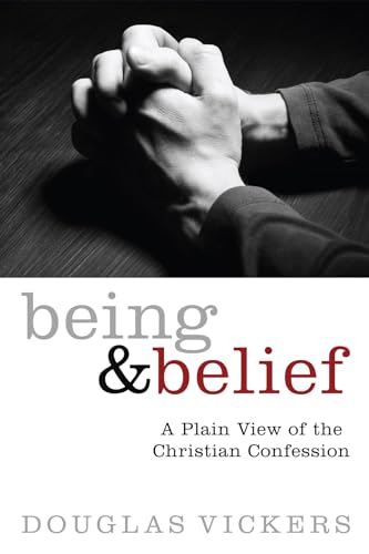 Stock image for Being and Belief: A Plain View of the Christian Confession for sale by Windows Booksellers