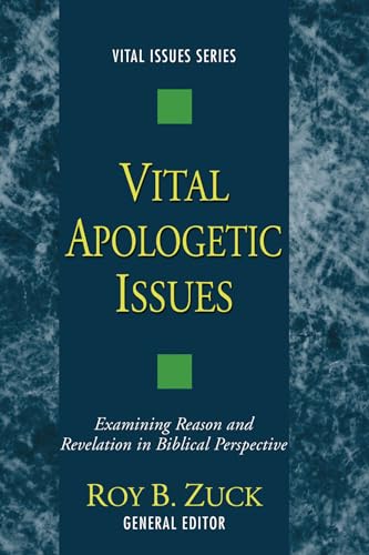 Beispielbild fr Vital Apologetic Issues: Examining Reason and Revelation in Biblical Perspective zum Verkauf von Windows Booksellers