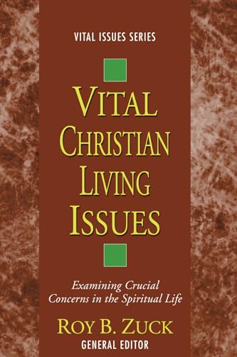 Beispielbild fr Vital Christian Living Issues: Examining Crucial Concerns in the Spiritual Life zum Verkauf von Windows Booksellers