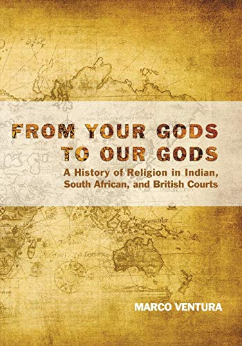 Beispielbild fr From Your Gods to Our Gods: A History of Religion in Indian, South African, and British Courts zum Verkauf von Windows Booksellers