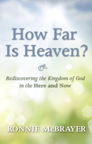 Stock image for How Far Is Heaven?: Rediscovering the Kingdom of God in the Here and Now for sale by SecondSale