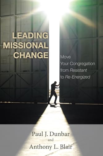 Stock image for Leading Missional Change: Move Your Congregation from Resistant to Re-Energized for sale by Irish Booksellers