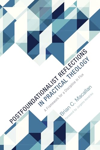 Stock image for Postfoundationalist Reflections in Practical Theology: A Framework for a Discipline in Flux for sale by Lakeside Books